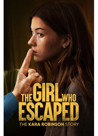 кино Та, что сбежала: История Кары Робинсон (The Girl Who Escaped: The Kara Robinson Story) 29.05.23