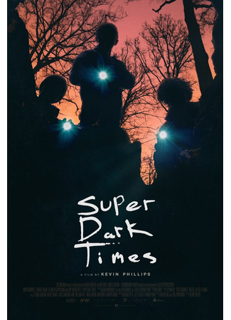 кино Очень тёмные времена (Super Dark Times) 31.07.24