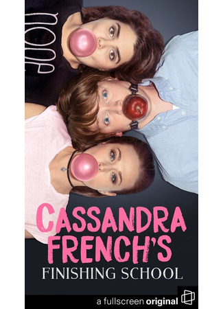 кино Кассандра Френч: Окончание школы (Cassandra French&#39;s Finishing School) 31.07.24