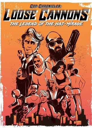 Cop Chronicles: Loose Cannons: The Legend of the Haj-Mirage
