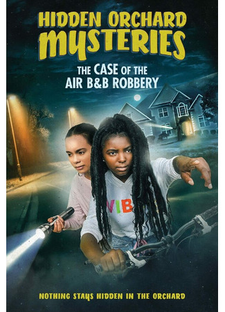 кино Hidden Orchard Mysteries: The Case of the Air B and B Robbery 31.07.24