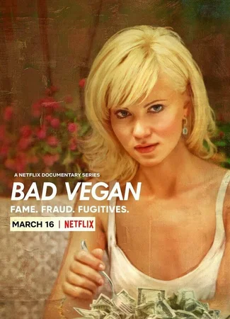 Bad Vegan: Fame. Fraud. Fugitives.