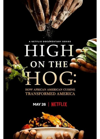 кино Под кайфом: как афроамериканская кухня изменила Америку (High on the Hog: How African American Cuisine Transformed America) 26.10.24