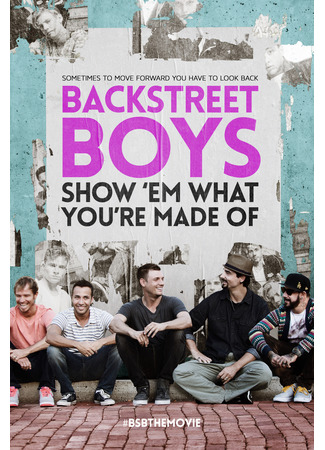 кино Backstreet Boys: Покажи им, из какого ты теста (Backstreet Boys: Show &#39;Em What You&#39;re Made Of) 21.03.25